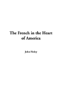 The French in the Heart of America - Finley, John, M.D.