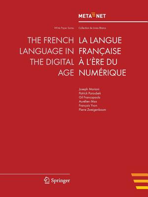 The French Language in the Digital Age - Rehm, Georg (Editor), and Uszkoreit, Hans (Editor)