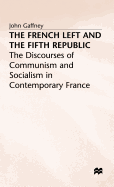 The French Left and the Fifth Republic: the Discourses of Communism and Socialism in Contemporary France