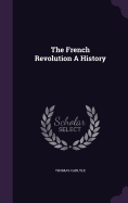 The French Revolution a History