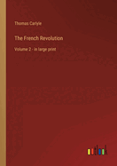 The French Revolution: Volume 2 - in large print