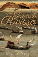 The French Riviera: A History
