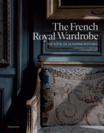 The French Royal Wardrobe: The H?tel de la Marine Restored