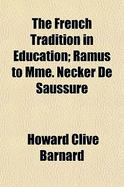 The French Tradition in Education: Ramus to Mme Necker de Saussure