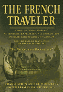 The French Traveler: Adventure, Exploration & Indian Life in Eighteenth-Century Canada
