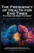 The Frequency for Health for End Times Fiction or Non Fiction?