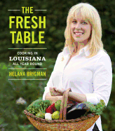 The Fresh Table: Cooking in Louisiana All Year Round