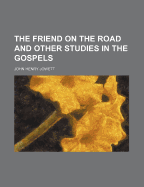 The Friend on the Road and Other Studies in the Gospels