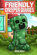 The Friendly Creeper Diaries (Book 2): The Wither Skeleton Attack (an Unofficial Minecraft Book for Kids Ages 9 - 12 (Preteen)