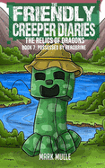 The Friendly Creeper Diaries: The Relics of Dragons (Book 7): Possessed by Herobrine (An Unofficial Minecraft Diary Book for Kids Ages 9 - 12 (Preteen)