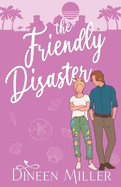 The Friendly Disaster: A Friends to Lovers Romantic Comedy