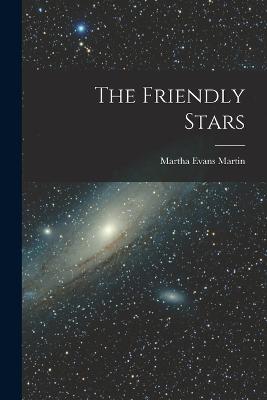 The Friendly Stars - Martin, Martha Evans