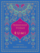 The Friendship Poems of Rumi: Translated by Nader Khalilivolume 1