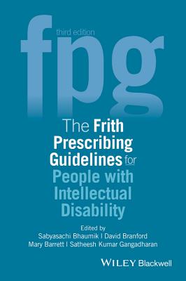 The Frith Prescribing Guidelines for People with Intellectual Disability - Bhaumik, Sabyasachi, and Gangadharan, Satheesh Kumar, and Branford, David