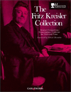 The Fritz Kreisler Collection - Kreisler, Fritz, and Wen, Eric (Designer)