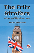 The Fritz Strafers A Story of the Great War