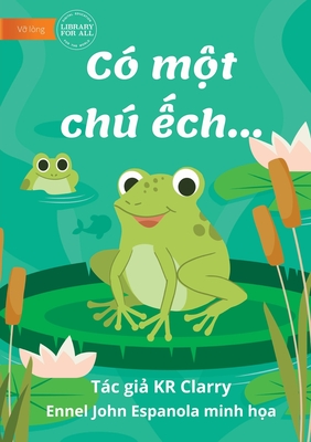 The Frog Book - C? m&#7897;t ch &#7871;ch... - Clarry, Kr, and John Espanola, Ennel (Illustrator)