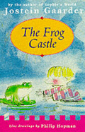 The Frog Castle - Gaarder, Jostein, and Andersen, J. (Translated by)
