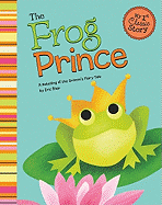 The Frog Prince: A Retelling of the Grimm's Fairy Tale