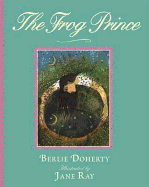 The Frog Prince - Doherty Berlie, and Ray Jane