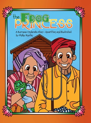The Frog Princess: A Burmese Cinderella Story - 