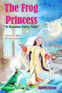 The Frog Princess: A Russian Fairy Tale