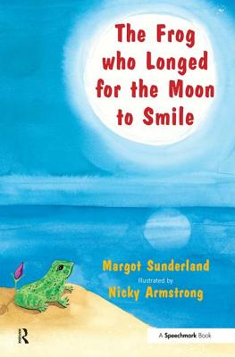 The Frog Who Longed for the Moon to Smile: A Story for Children Who Yearn for Someone They Love - Sunderland, Margot