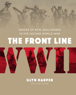 The Front Line: Images of New Zealanders in the Second World War