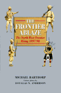 The Frontier Ablaze: The North-West Frontier Rising 1897-98 - Barthorp, Michael