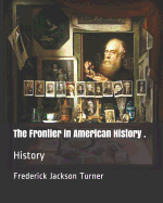 The Frontier in American History .: History