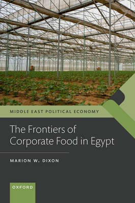 The Frontiers of Corporate Food in Egypt - Dixon, Marion W.