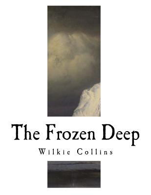 The Frozen Deep - Collins, Wilkie