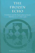 The Frozen Echo: Greenland and the Exploration of North America, CA. A.D. 1000-1500
