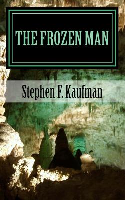 The Frozen Man: A Tale of Neo-Ancient Terror - Kaufman, Stephen F