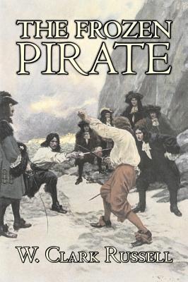 The Frozen Pirate by W. Clark Russell, Fiction, Horror, Action & Adventure - Russell, W Clark