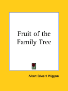 The Fruit of the Family Tree - Wiggam, Albert Edward