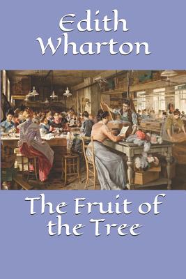 The Fruit of the Tree - Wharton, Edith