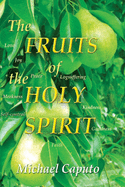 The Fruits of the Holy Spirit: Understanding the Transforming Fruits of God's Spirit