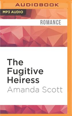 The Fugitive Heiress - Scott, Amanda, B.a