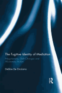 The Fugitive Identity of  Mediation: Negotiations, Shift Changes and Allusionary Action