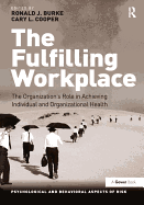 The Fulfilling Workplace: The Organization's Role in Achieving Individual and Organizational Health