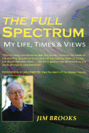 The Full Spectrum - My Life, Times and Views