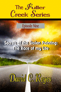 The Fuller Creek Series: Secrets of the Stolen Painting: The Race of My Life