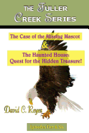 The Fuller Creek Series: The Case of the Missing Mascot & the Haunted House: Quest for the Hidden Treasure!