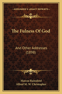 The Fulness of God: And Other Addresses (1898)