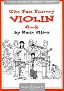 The Fun Factory Violin Book: Fun, Facts and Puzzles for Violin Players Everywhere