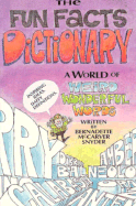 The Fun Facts Dictionary: A World of Weird and Wonderful Words