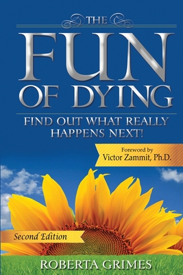 The Fun of Dying: Find Out What Really Happens Next - Grimes, Roberta