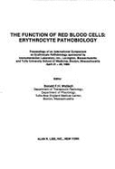 The Function of Red Blood Cells: Erythrocyte Pathobiology: Proceedings of an International Symposium on Erythrocyte Pathobiology