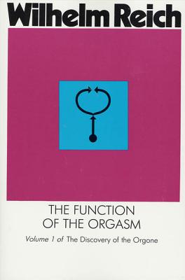 The Function of the Orgasm: Discovery of the Orgone - Reich, Wilhelm, and Carfagno, Vincent R (Translated by)